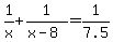 +1%2Fx+%2B+1%2F%28x-8%29+=+1%2F7.5+