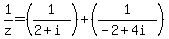 +1%2Fz+=+%281%2F%282%2Bi%29%29+%2B+%281%2F%28-2%2B4i%29%29+