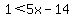 +1%3C+5x-14