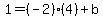 +1=%28-2%29%284%29+%2B+b+