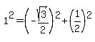+1%5E2+=+%28+-sqrt%283%29%2F2+%29%5E2+%2B+%281%2F2%29%5E2+