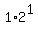 +1+%2A+2%5E1+
