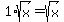 +1+%2A+sqrt%28x%29+=+sqrt%28x%29+