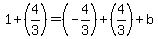 +1+%2B+%284%2F3%29+=+%28-4%2F3%29+%2B+%284%2F3%29+%2B+b+
