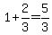 +1+%2B+2%2F3+=+5%2F3+