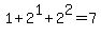 +1+%2B+2%5E1+%2B+2%5E2+=+7+