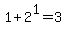 +1+%2B+2%5E1+=+3+