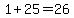 +1+%2B+25+=+26+
