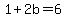 +1+%2B+2b+=+6+