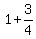+1+%2B+3%2F4+