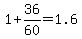 +1+%2B+36%2F60+=+1.6+