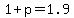 +1+%2B+p+=+1.9+