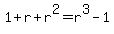 +1+%2B+r+%2B+r%5E2+=+r%5E3+-+1+