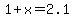 +1+%2B+x+=+2.1+