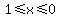 +1+%3C=+x+%3C=+0+