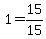 +1+=+15%2F15+