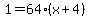 +1+=+64%28x%2B4%29+