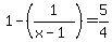+1+-+%28+1%2F%28+x-1%29%29++=+5%2F4+