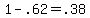 +1+-+.62+=+.38+