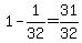 +1+-+1%2F32+=+31%2F32+