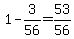 +1+-+3%2F56+=+53%2F56+