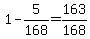 +1+-+5%2F168+=+163%2F168+