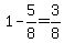 +1+-+5%2F8+=+3%2F8+