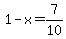 +1+-+x+=+7%2F10+