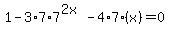 +1-3%2A7%2A7%5E%282x%29-4%2A7%28x%29=0