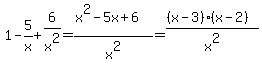 +1-5%2Fx%2B6%2Fx%5E2+=+%28x%5E2-5x%2B6%29%2Fx%5E2+=+%28%28x-3%29%28x-2%29%29%2Fx%5E2+