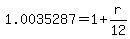 +1.0035287+=+1+%2B+r%2F12+