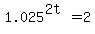 +1.025%5E%282t%29+=+2+