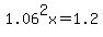 +1.06%5E2x=1.2+