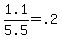 +1.1+%2F+5.5+=+.2+