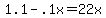 \"+1.1+-+.1x+=+22x+\"