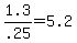 +1.3%2F.25+=+5.2+