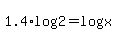 +1.4%2Alog%28+2+%29+=+log%28x%29+