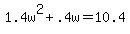 +1.4w%5E2+%2B+.4w++=+10.4+