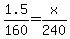+1.5+%2F+160+=+x+%2F+240+