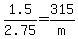\"+1.5+%2F+2.75+=+315+%2F+m+\"