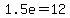 +1.5e+=+12+