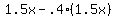 +1.5x+-+.4%2A%281.5x%29+