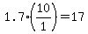 +1.7%2A%28+10+%2F+1+%29+=+17+