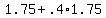 +1.75+%2B+.4%2A1.75+