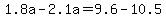 +1.8a+-+2.1a+=+9.6+-+10.5+