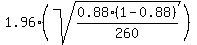 +1.96%2A%28sqrt%280.88%2A%281-0.88%29%2F260%29%29