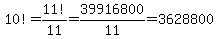 +10%21=11%21%2F11=39916800%2F11=3628800
