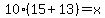 +10%2815%2B13%29+=+x+