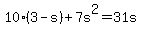 +10%2A%28+3+-+s+%29+%2B+7s%5E2+=+31s+