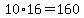 +10%2A16+=+160+